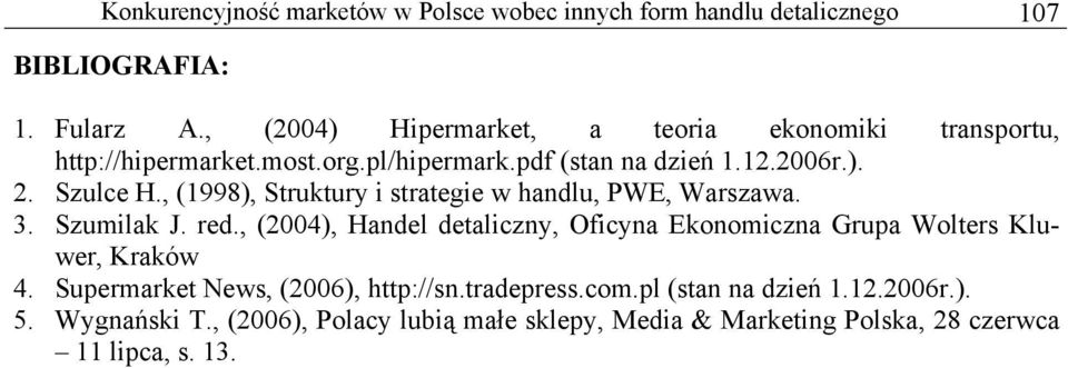, (1998), Struktury i strategie w handlu, PWE, Warszawa. 3. Szumilak J. red.