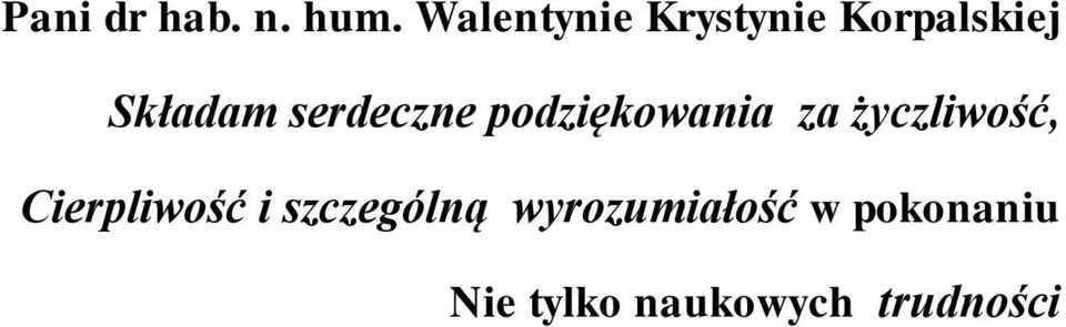 serdeczne podziękowania za życzliwość,