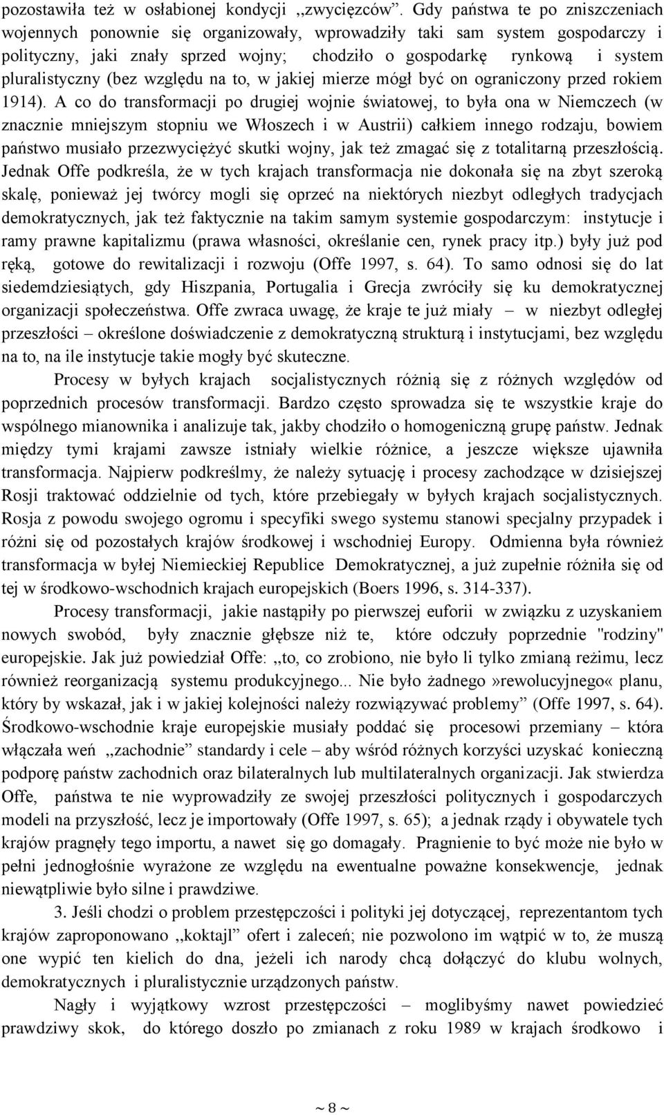 pluralistyczny (bez względu na to, w jakiej mierze mógł być on ograniczony przed rokiem 1914).