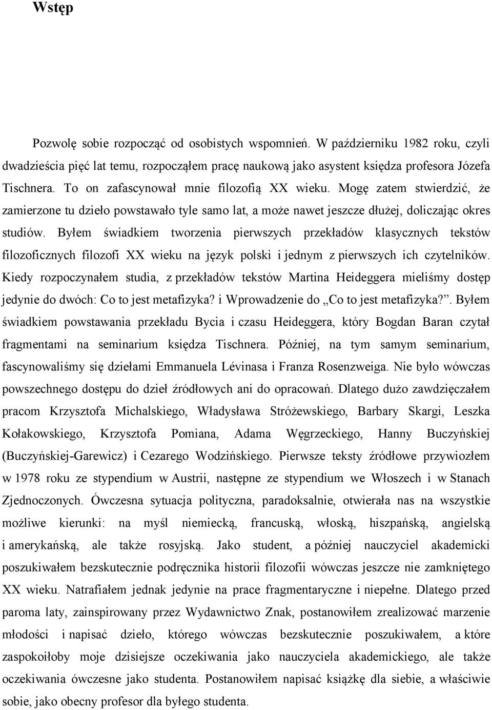 Byłem świadkiem tworzenia pierwszych przekładów klasycznych tekstów filozoficznych filozofi XX wieku na język polski i jednym z pierwszych ich czytelników.