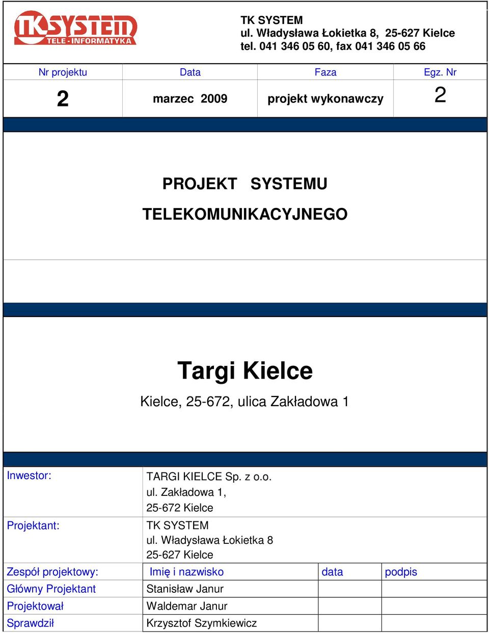 Inwestor: Projektant: TARGI KIELCE Sp. z o.o. ul. Zakładowa 1, 25-672 Kielce TK SYSTEM ul.