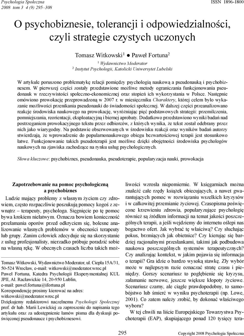 W pierwszej części zostały przedstawione możliwe metody ograniczania funkcjonowania pseudonauk w rzeczywistości społeczno-ekonomicznej oraz stopień ich wykorzystania w Polsce.