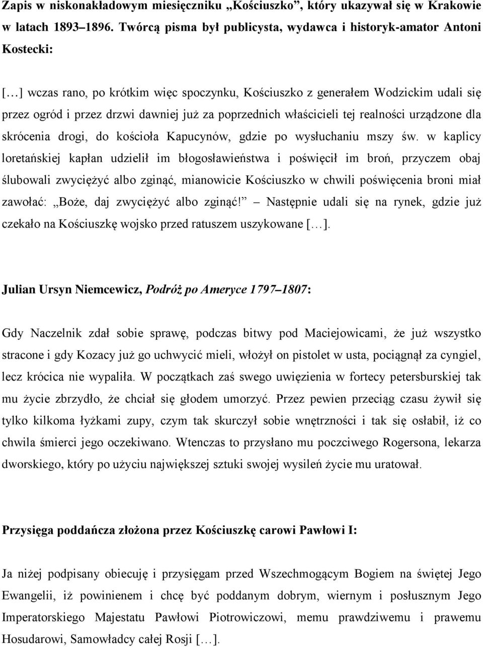 poprzednich właścicieli tej realności urządzone dla skrócenia drogi, do kościoła Kapucynów, gdzie po wysłuchaniu mszy św.