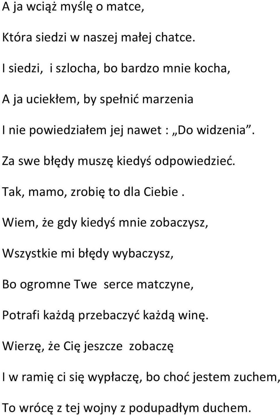 Za swe błędy muszę kiedyś odpowiedzieć. Tak, mamo, zrobię to dla Ciebie.