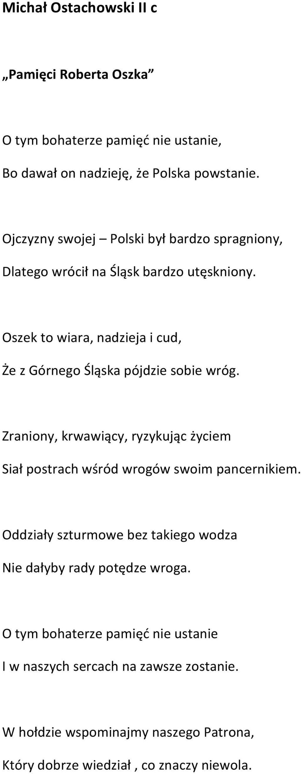 Oszek to wiara, nadzieja i cud, Że z Górnego Śląska pójdzie sobie wróg.