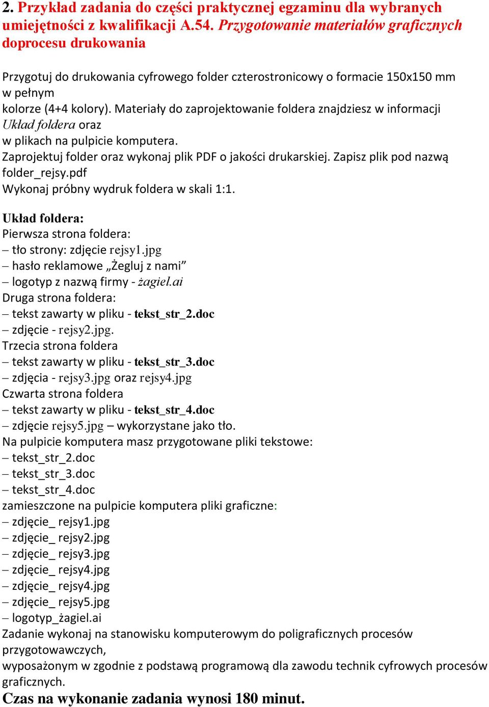 Materiały do zaprojektowanie foldera znajdziesz w informacji Układ foldera oraz w plikach na pulpicie komputera. Zaprojektuj folder oraz wykonaj plik PDF o jakości drukarskiej.