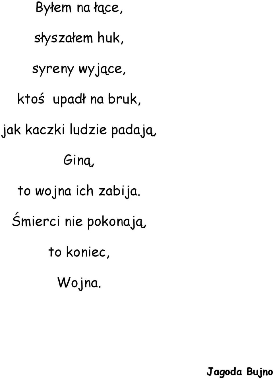 ludzie padają, Giną, to wojna ich zabija.