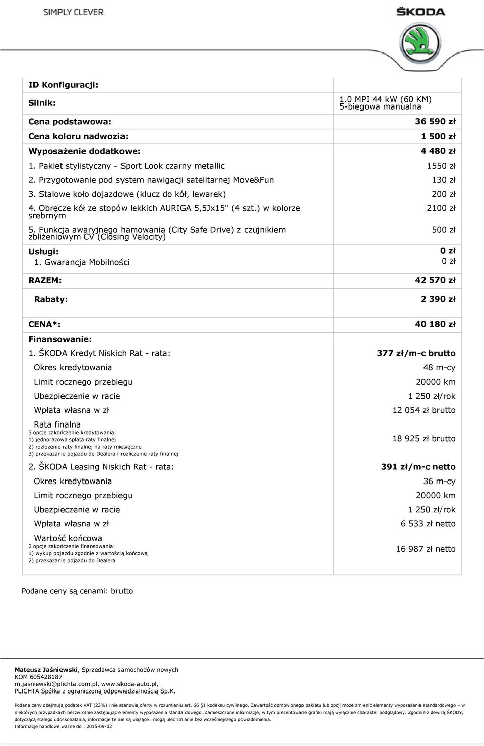 Obręcze kół ze stopów lekkich AURIGA 5,5Jx15" (4 szt.) w kolorze srebrnym 5. Funkcja awaryjnego hamowania (City Safe Drive) z czujnikiem zbliżeniowym CV (Closing Velocity) Usługi: 1.