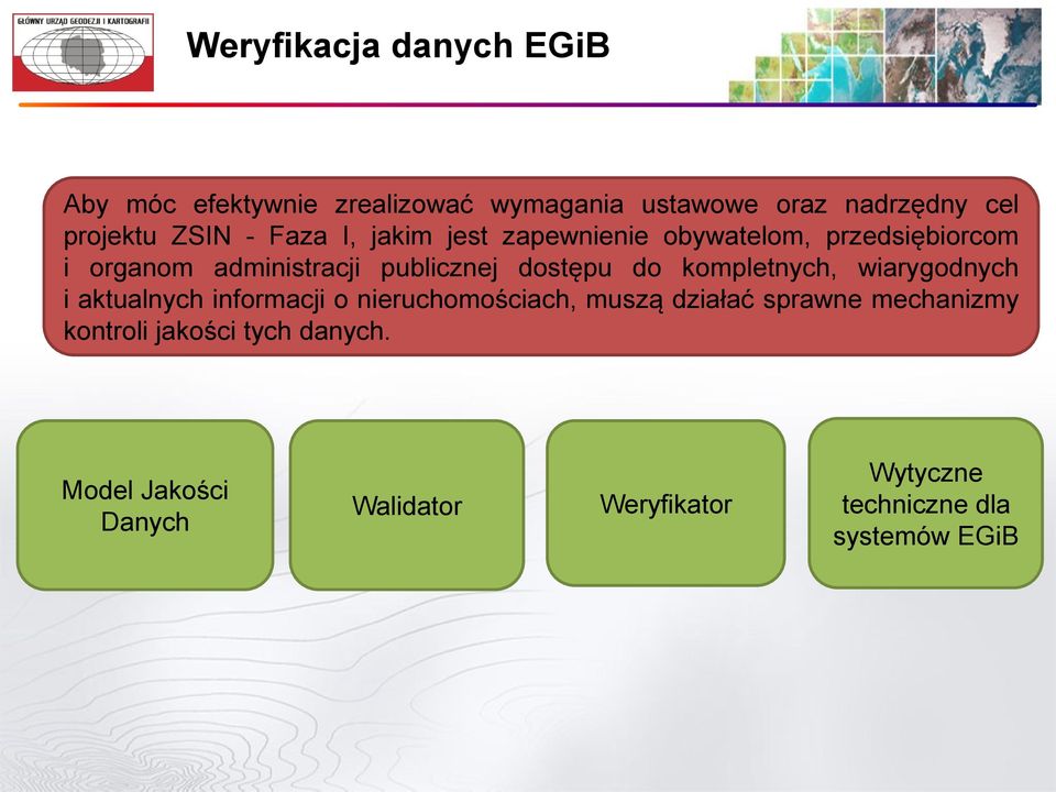 kompletnych, wiarygodnych i aktualnych informacji o nieruchomościach, muszą działać sprawne mechanizmy