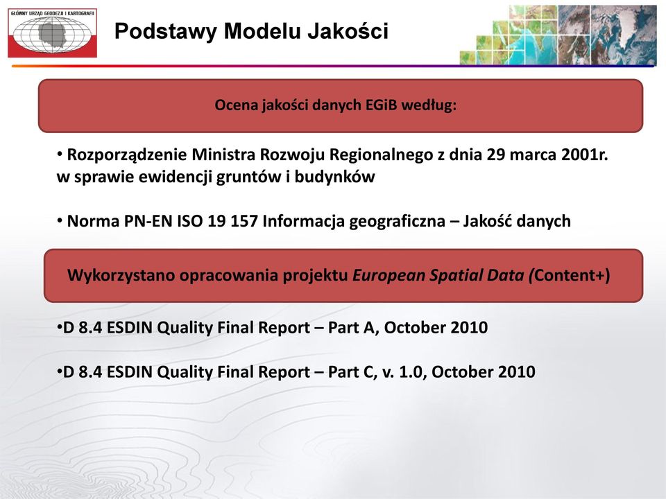 w sprawie ewidencji gruntów i budynków Norma PN-EN ISO 19 157 Informacja geograficzna Jakość danych