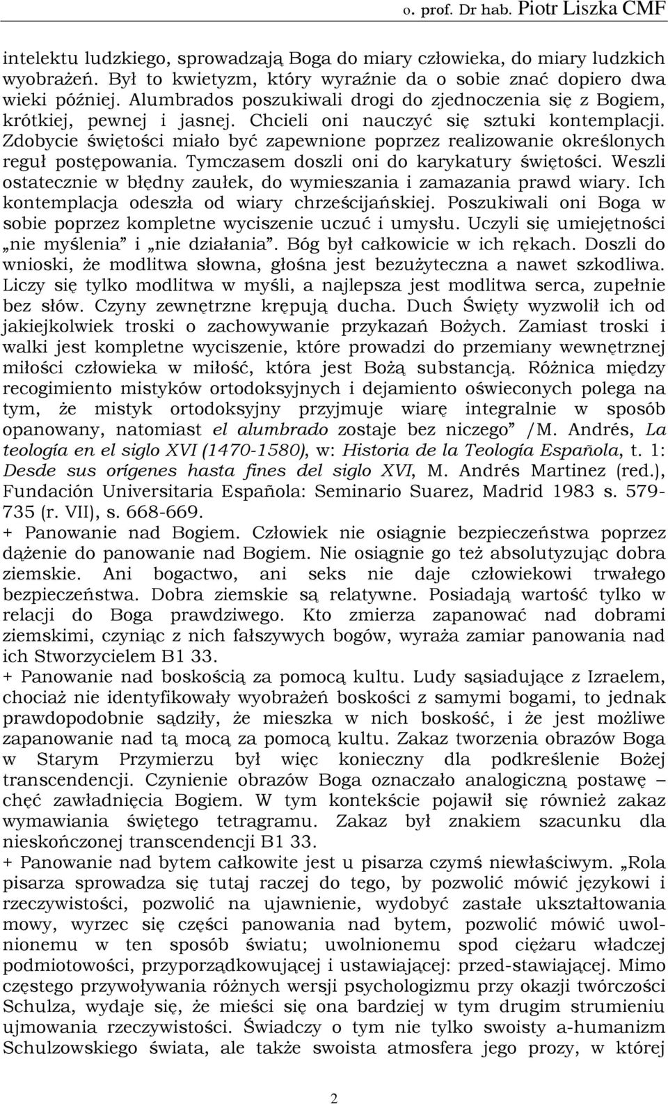 Zdobycie świętości miało być zapewnione poprzez realizowanie określonych reguł postępowania. Tymczasem doszli oni do karykatury świętości.