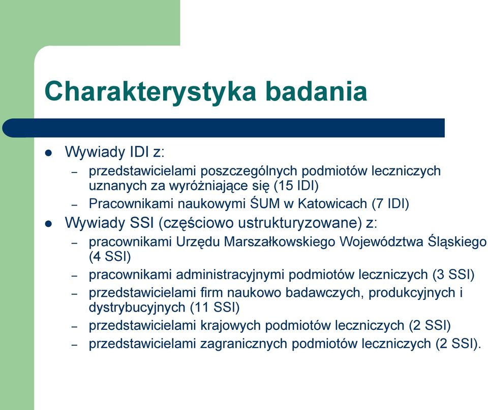 Województwa Śląskiego (4 SSI) pracownikami administracyjnymi podmiotów leczniczych (3 SSI) przedstawicielami firm naukowo badawczych,