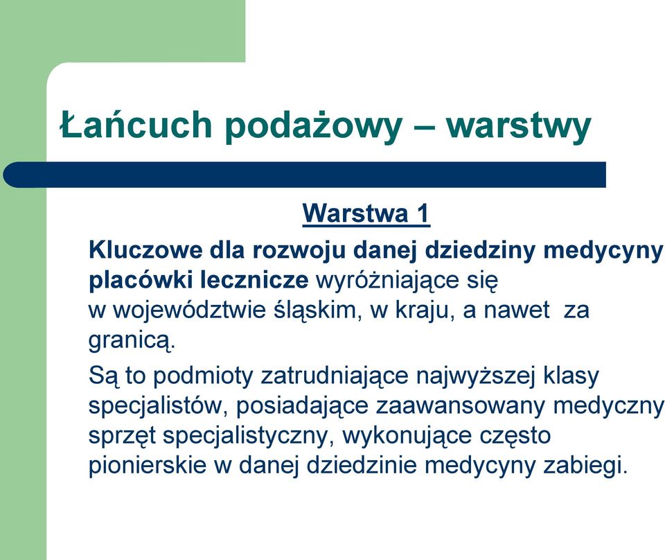 Są to podmioty zatrudniające najwyższej klasy specjalistów, posiadające zaawansowany