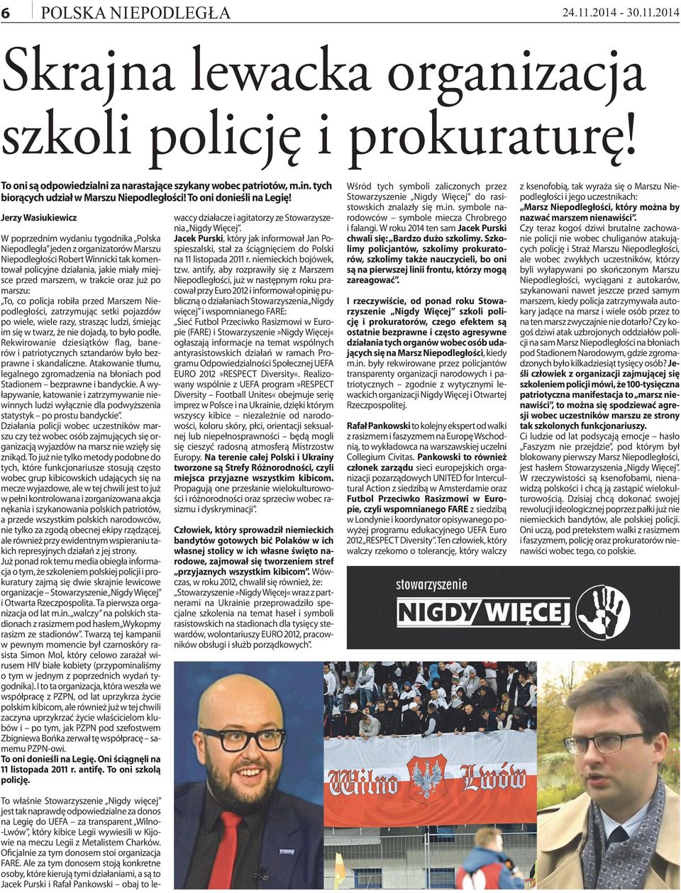 Jerzy Wasiukiewicz W poprzednim wydaniu tygodnika Polska Niepodległa jeden z organizatorów Marszu Niepodległości Robert Winnicki tak komentował policyjne działania, jakie miały miejsce przed marszem,