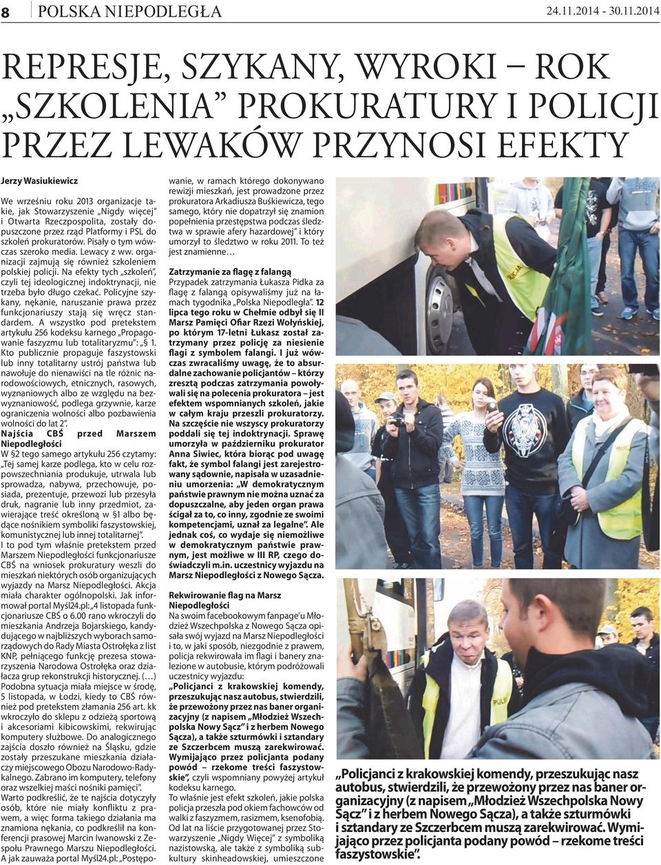 2014 REPRESJE, SZYKANY, WYROKI ROK SZKOLENIA PROKURATURY I POLICJI PRZEZ LEWAKÓW PRZYNOSI EFEKTY Jerzy Wasiukiewicz We wrześniu roku 2013 organizacje takie, jak Stowarzyszenie Nigdy więcej i Otwarta