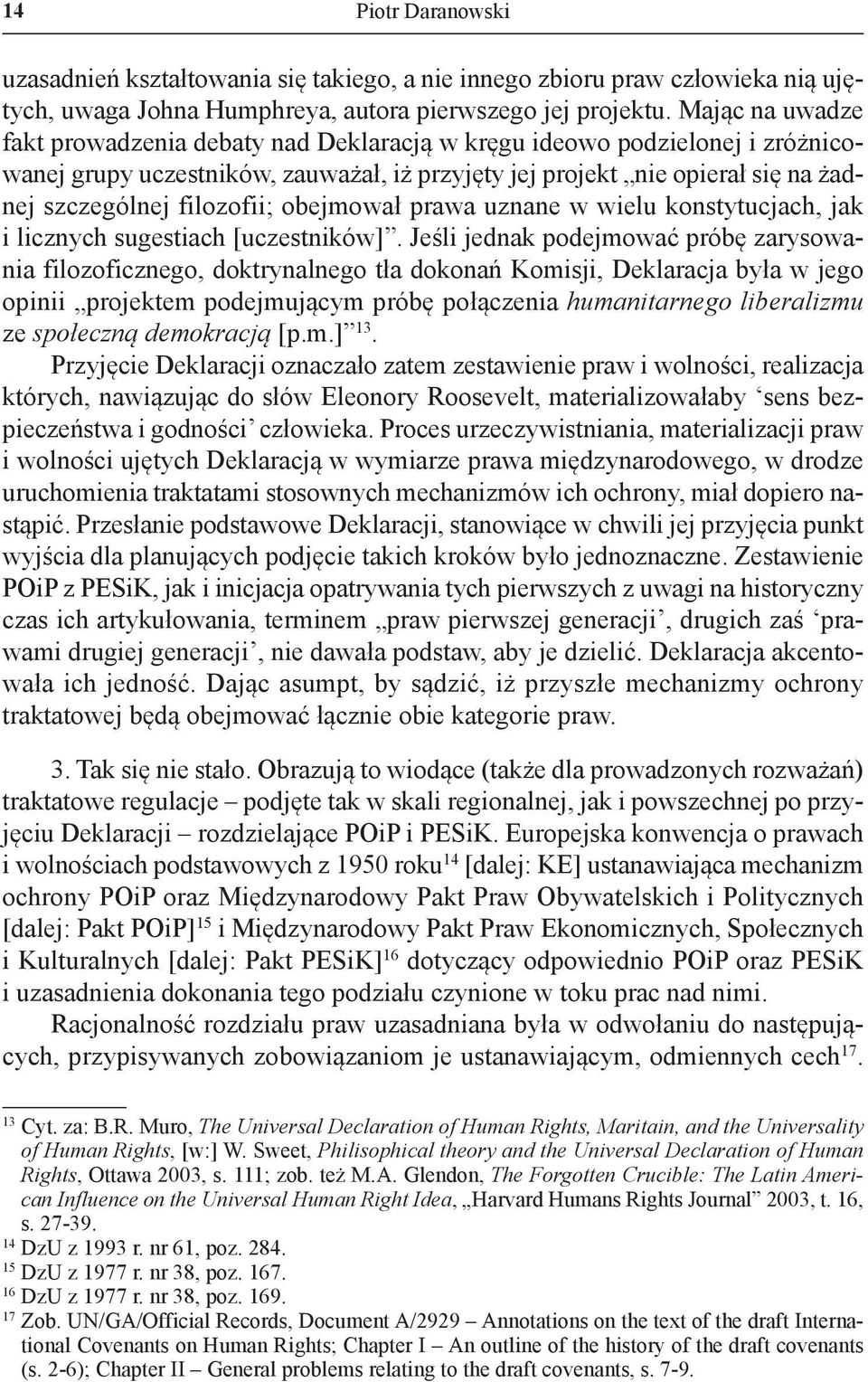 obejmował prawa uznane w wielu konstytucjach, jak i licznych sugestiach [uczestników].