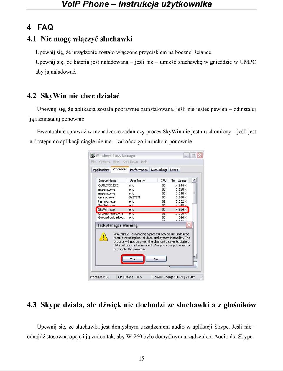 2 SkyWin nie chce działać Upewnij się, że aplikacja została poprawnie zainstalowana, jeśli nie jesteś pewien odinstaluj ją i zainstaluj ponownie.