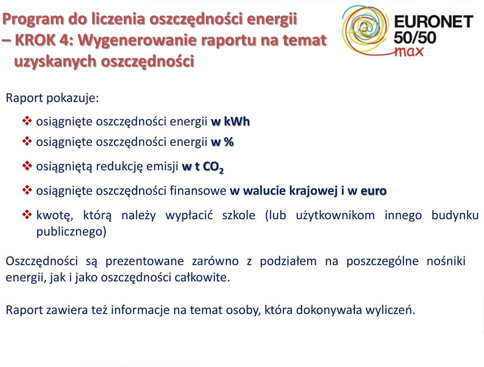 walucie krajowej i w euro kwotę, którą należy wypłacić szkole (lub użytkownikom innego budynku publicznego) Oszczędności są prezentowane