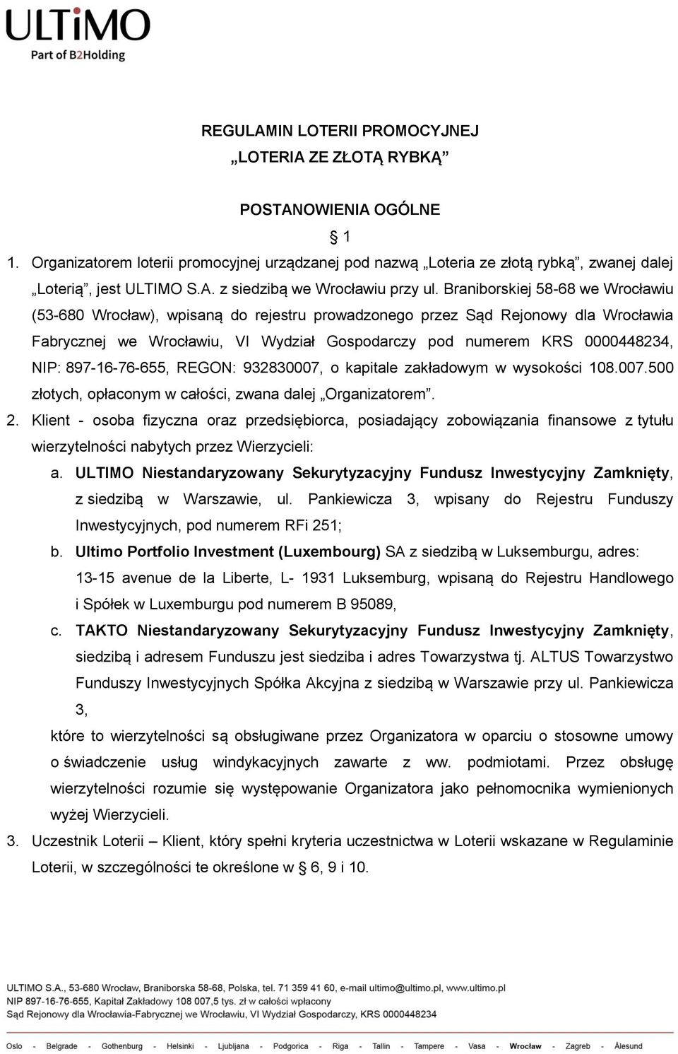 897-16-76-655, REGON: 932830007, o kapitale zakładowym w wysokości 108.007.500 złotych, opłaconym w całości, zwana dalej Organizatorem. 2.