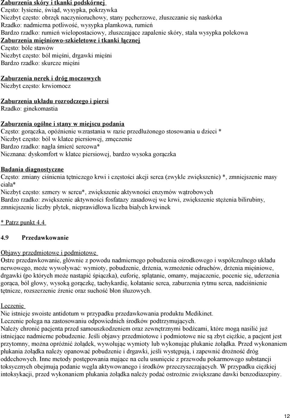 często: ból mięśni, drgawki mięśni Bardzo rzadko: skurcze mięśni Zaburzenia nerek i dróg moczowych Niezbyt często: krwiomocz Zaburzenia układu rozrodczego i piersi Rzadko: ginekomastia Zaburzenia