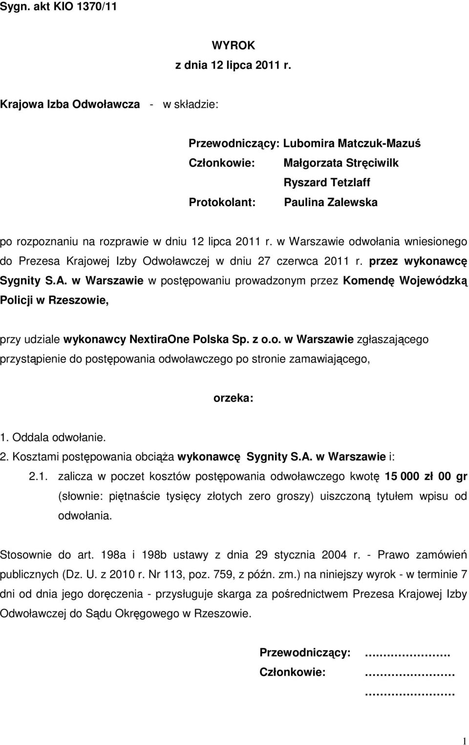 lipca 2011 r. w Warszawie odwołania wniesionego do Prezesa Krajowej Izby Odwoławczej w dniu 27 czerwca 2011 r. przez wykonawcę Sygnity S.A.