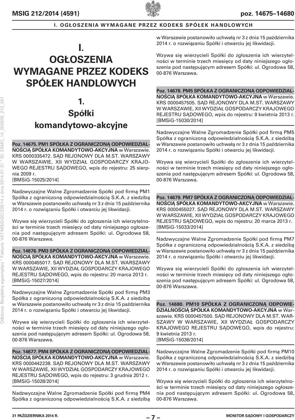 [BMSiG-15025/2014] Nadzwyczajne Walne Zgromadzenie Spółki pod firmą PM1 Spółka z ograniczoną odpowiedzialnością S.K.A. z siedzibą w Warszawie postanowiło uchwałą nr 3 z dnia 15 października 2014 r.