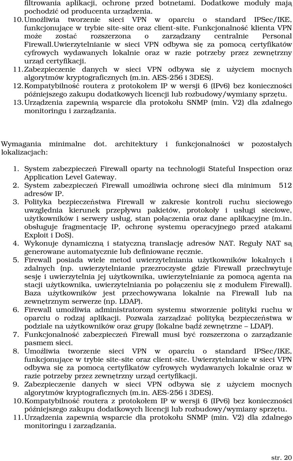 Funkcjonalność klienta VPN może zostać rozszerzona o zarządzany centralnie Personal Firewall.