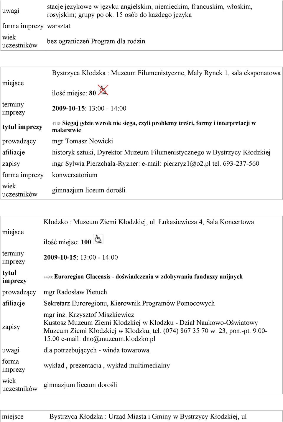 gdzie wzrok nie sięga, czyli problemy treści, formy i interpretacji w malarstwie mgr Tomasz Nowicki historyk sztuki, Dyrektor Muzeum Filumenistycznego w Bystrzycy Kłodzkiej mgr Sylwia