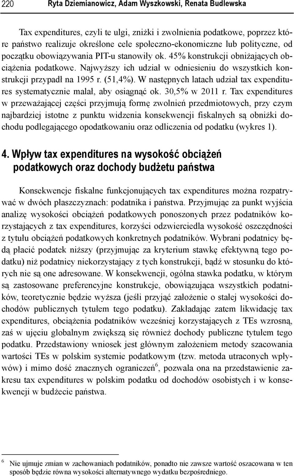 W następnych latach udział tax expenditures systematycznie malał, aby osiągnąć ok. 30,5% w 2011 r.