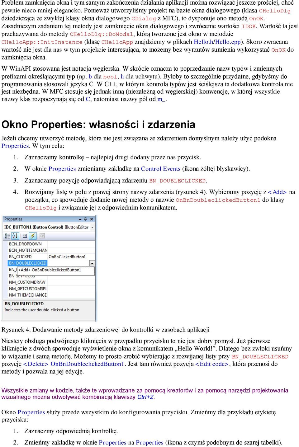 Zasadniczym zadaniem tej metody jest zamknięcie okna dialogowego i zwrócenie wartości IDOK.