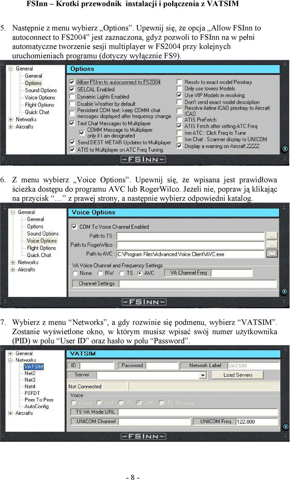 kolejnych uruchomieniach programu (dotyczy wyłącznie FS9). 6. Z menu wybierz Voice Options.