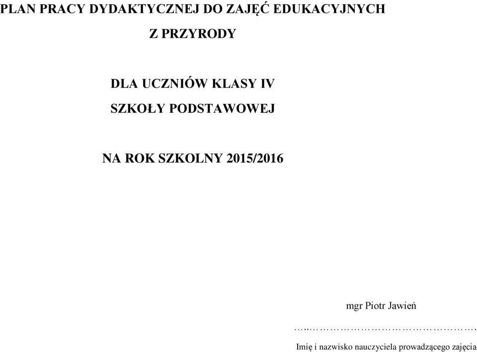 PODSTAWOWEJ NA ROK SZKOLNY 2015/2016 mgr Piotr