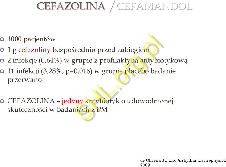 p=0,016) w grupie placebo badanie przerwano CEFAZOLINA jedyny antybiotyk o