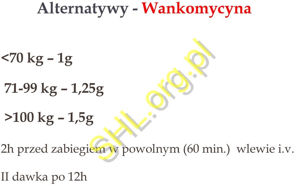 2h przed zabiegiem w powolnym