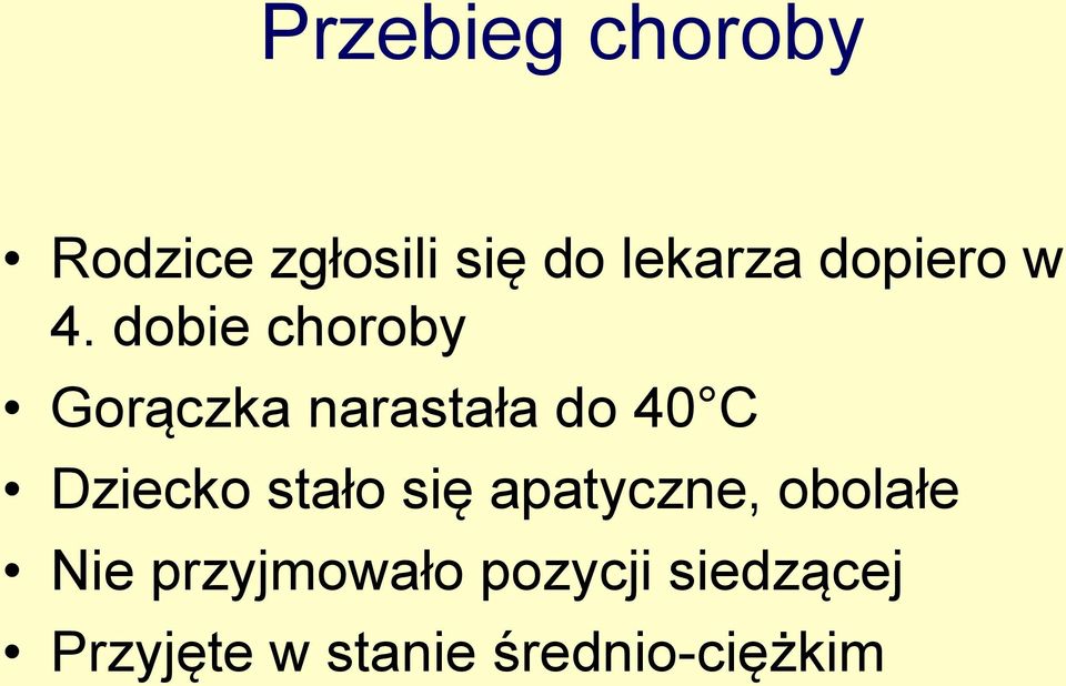 dobie choroby Gorączka narastała do 40 C Dziecko