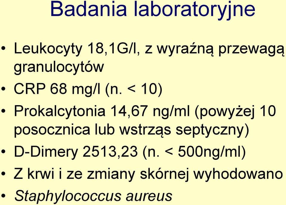 < 10) Prokalcytonia 14,67 ng/ml (powyżej 10 posocznica lub