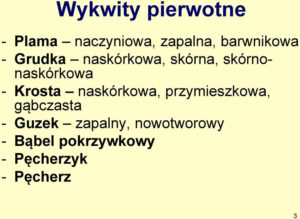 skórnonaskórkowa - Krosta naskórkowa, przymieszkowa,