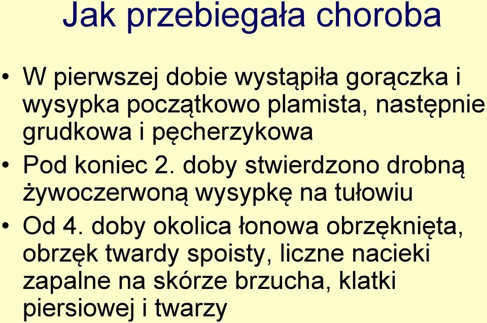 doby stwierdzono drobną żywoczerwoną wysypkę na tułowiu Od 4.