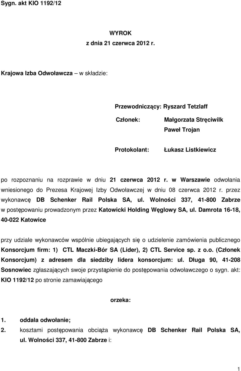 w Warszawie odwołania wniesionego do Prezesa Krajowej Izby Odwoławczej w dniu 08 czerwca 2012 r. przez wykonawcę DB Schenker Rail Polska SA, ul.