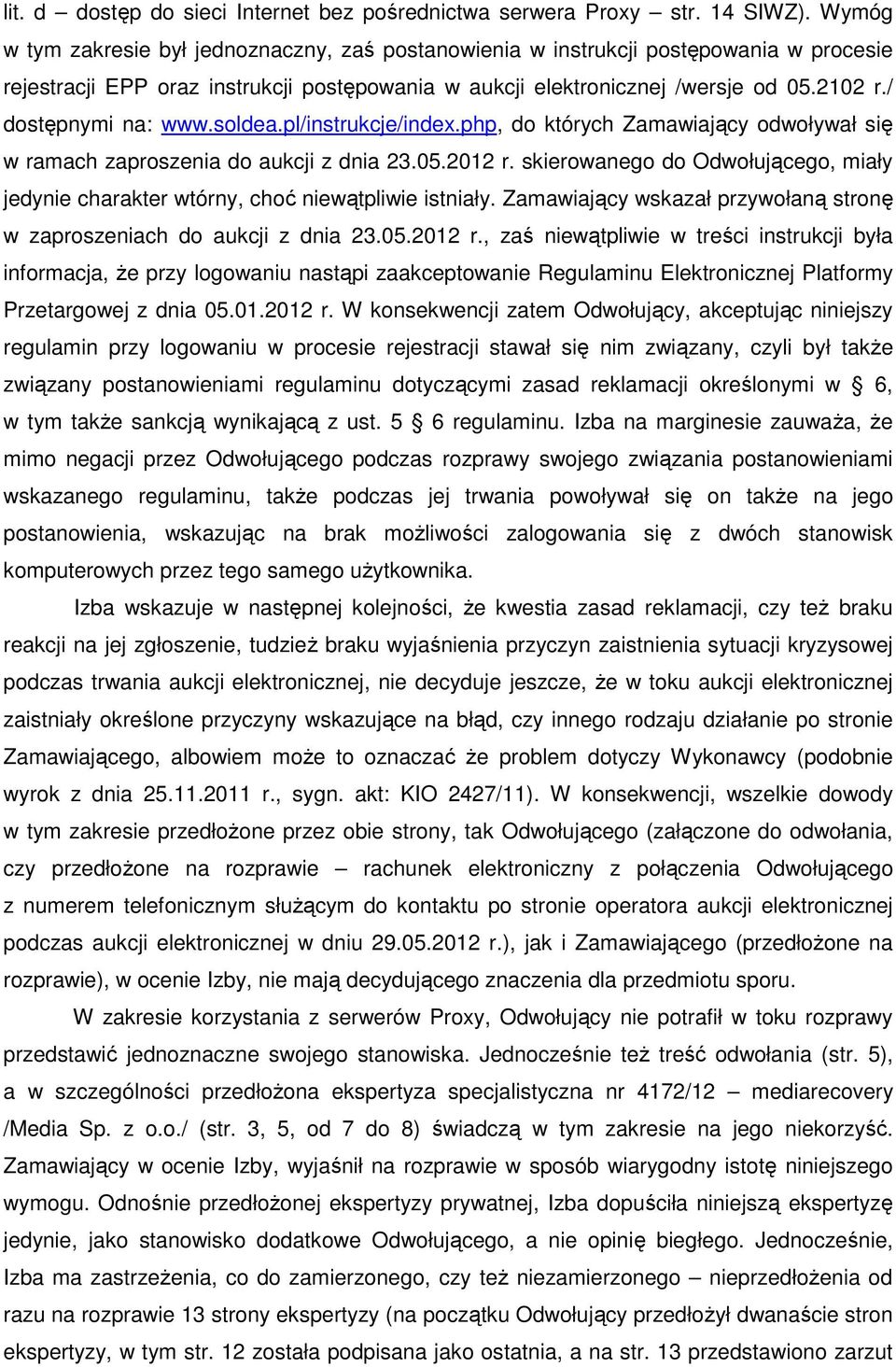 / dostępnymi na: www.soldea.pl/instrukcje/index.php, do których Zamawiający odwoływał się w ramach zaproszenia do aukcji z dnia 23.05.2012 r.