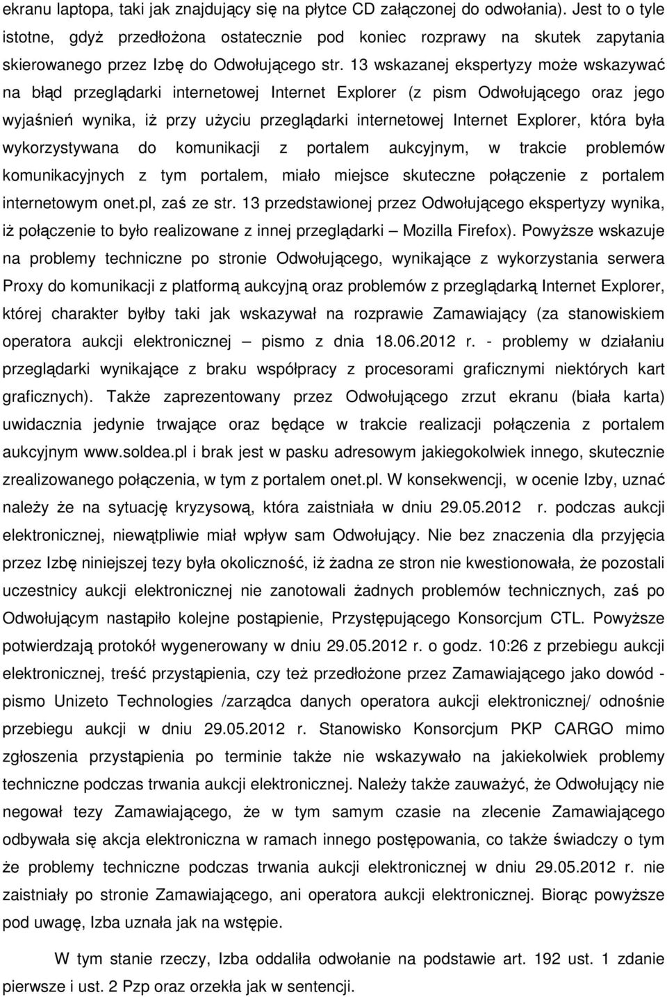 13 wskazanej ekspertyzy może wskazywać na błąd przeglądarki internetowej Internet Explorer (z pism Odwołującego oraz jego wyjaśnień wynika, iż przy użyciu przeglądarki internetowej Internet Explorer,