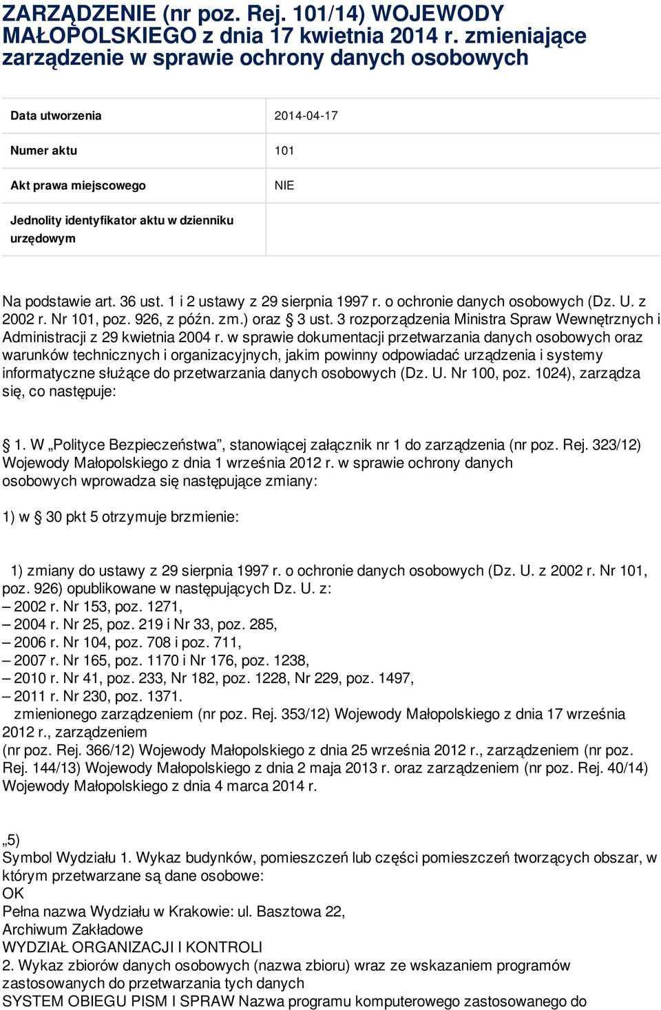 36 ust. 1 i 2 ustawy z 29 sierpnia 1997 r. o ochronie danych osobowych (Dz. U. z 2002 r. Nr 101, poz. 926, z późn. zm.) oraz 3 ust.