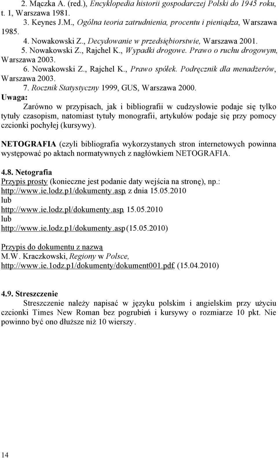 Podręcznik dla menadżerów, Warszawa 2003. 7. Rocznik Statystyczny 1999, GUS, Warszawa 2000.