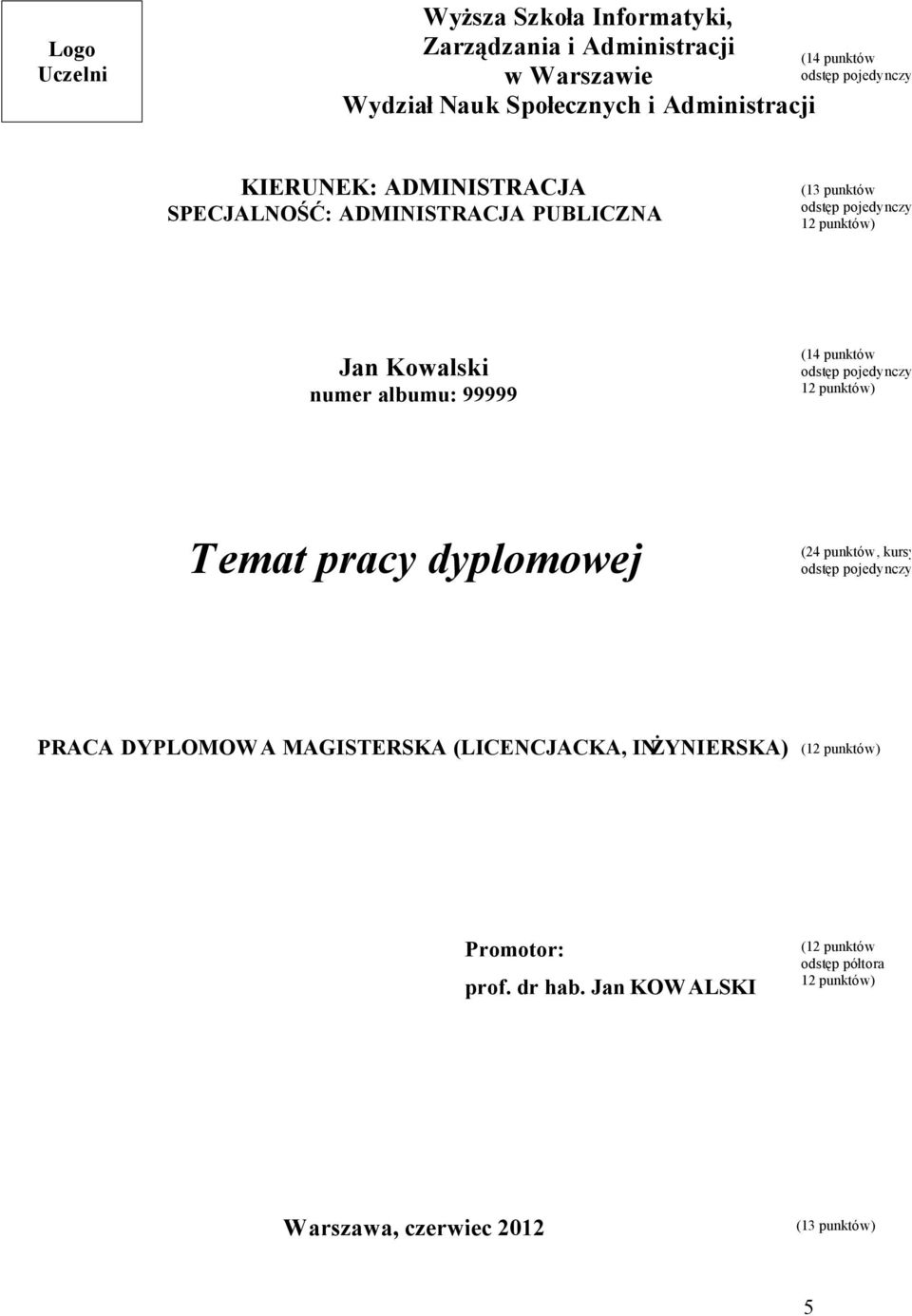 99999 (14 punktów odstęp pojedynczy 12 punktów) Temat pracy dyplomowej (24 punktów, kursywa odstęp pojedynczy) PRACA DYPLOMOWA MAGISTERSKA