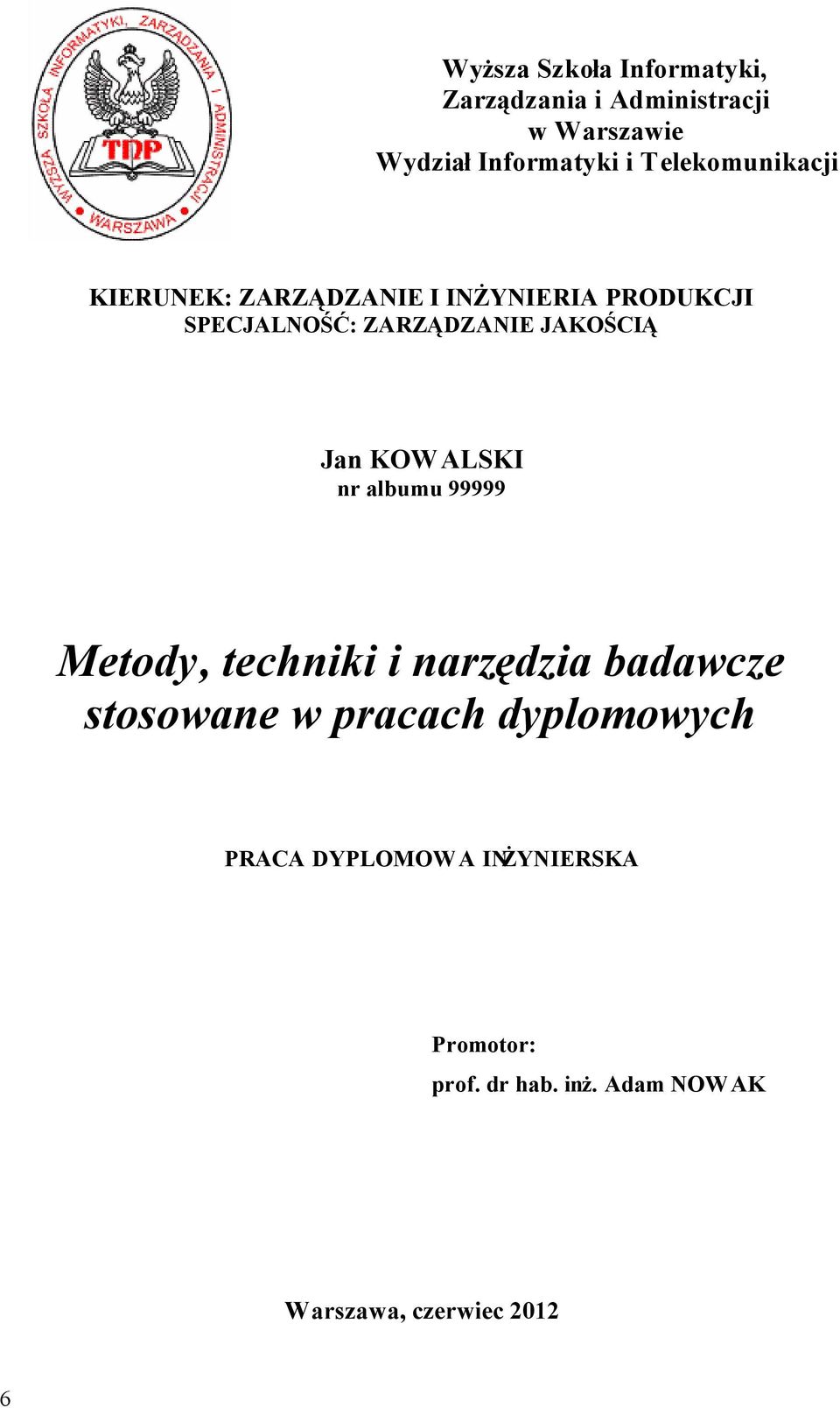 JAKOŚCIĄ Jan KOWALSKI nr albumu 99999 Metody, techniki i narzędzia badawcze stosowane w