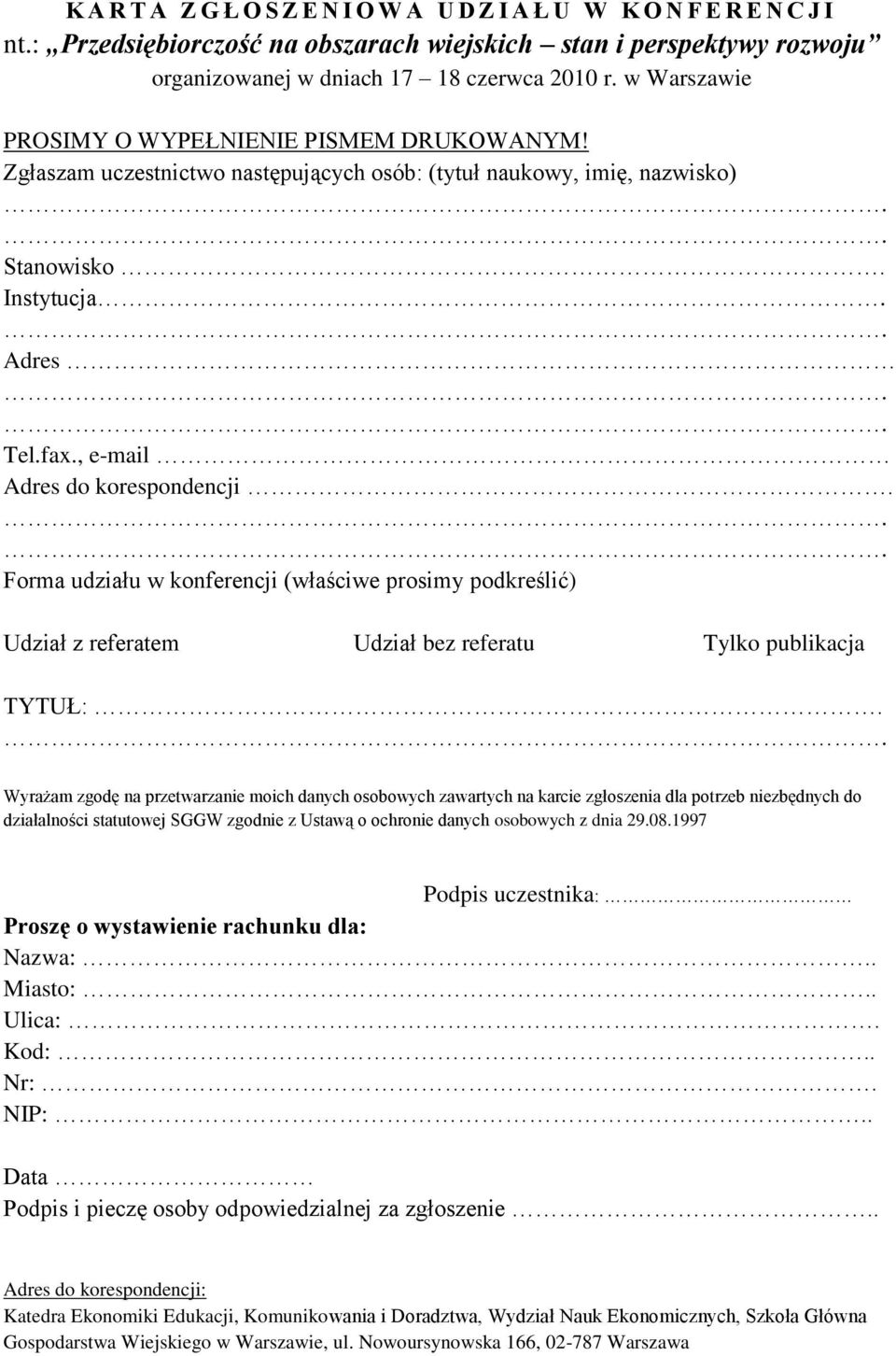 Forma udziału w konferencji (właściwe prosimy podkreślić) Udział z referatem Udział bez referatu Tylko publikacja TYTUŁ:.