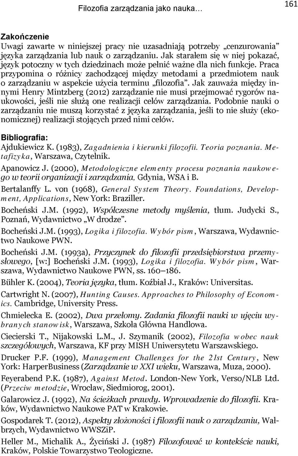 Praca przypomina o różnicy zachodzącej między metodami a przedmiotem nauk o zarządzaniu w aspekcie użycia terminu filozofia.