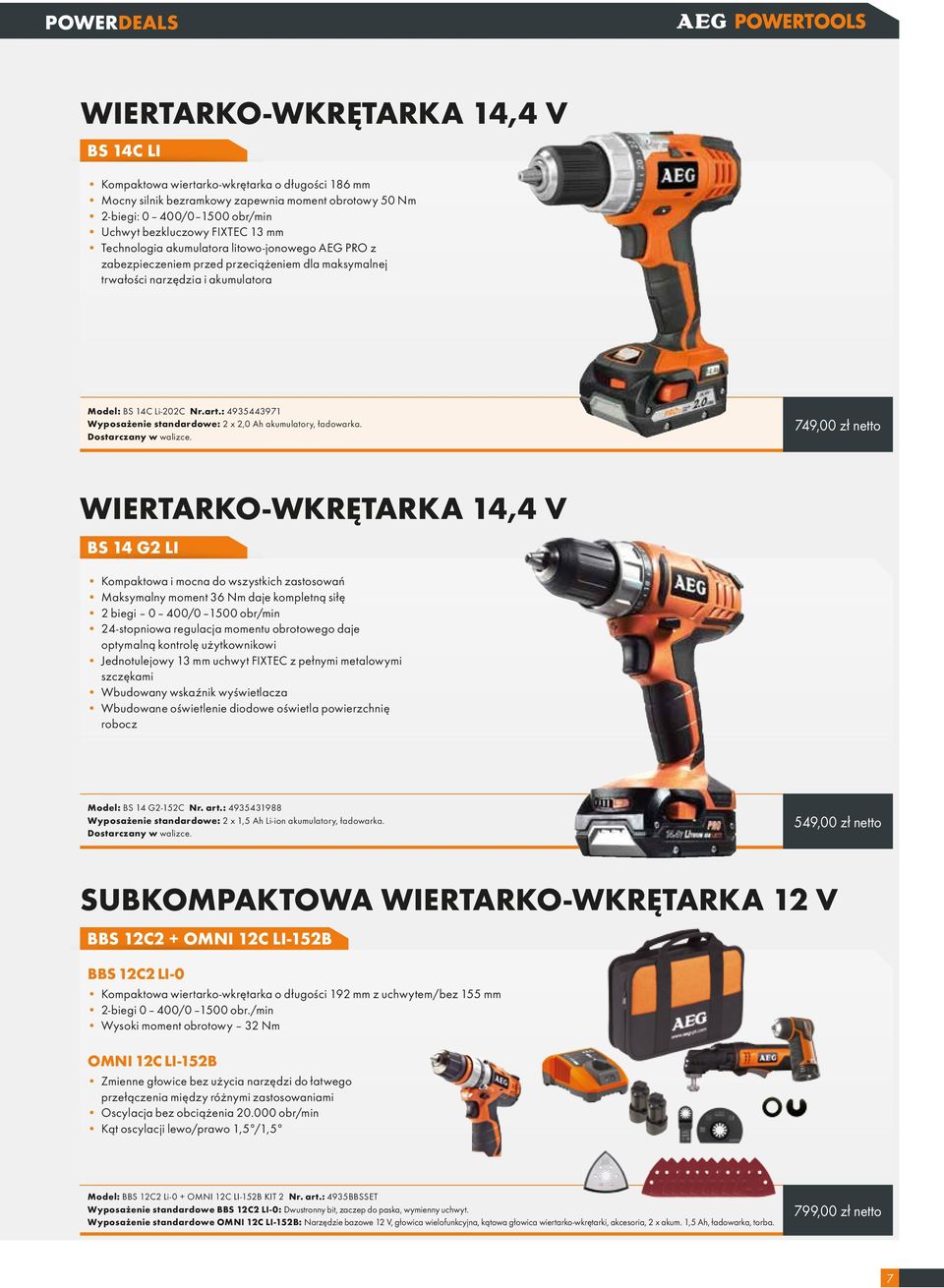 : 4935443971 Wyposażenie standardowe: 2 x 2,0 Ah akumulatory, ładowarka.