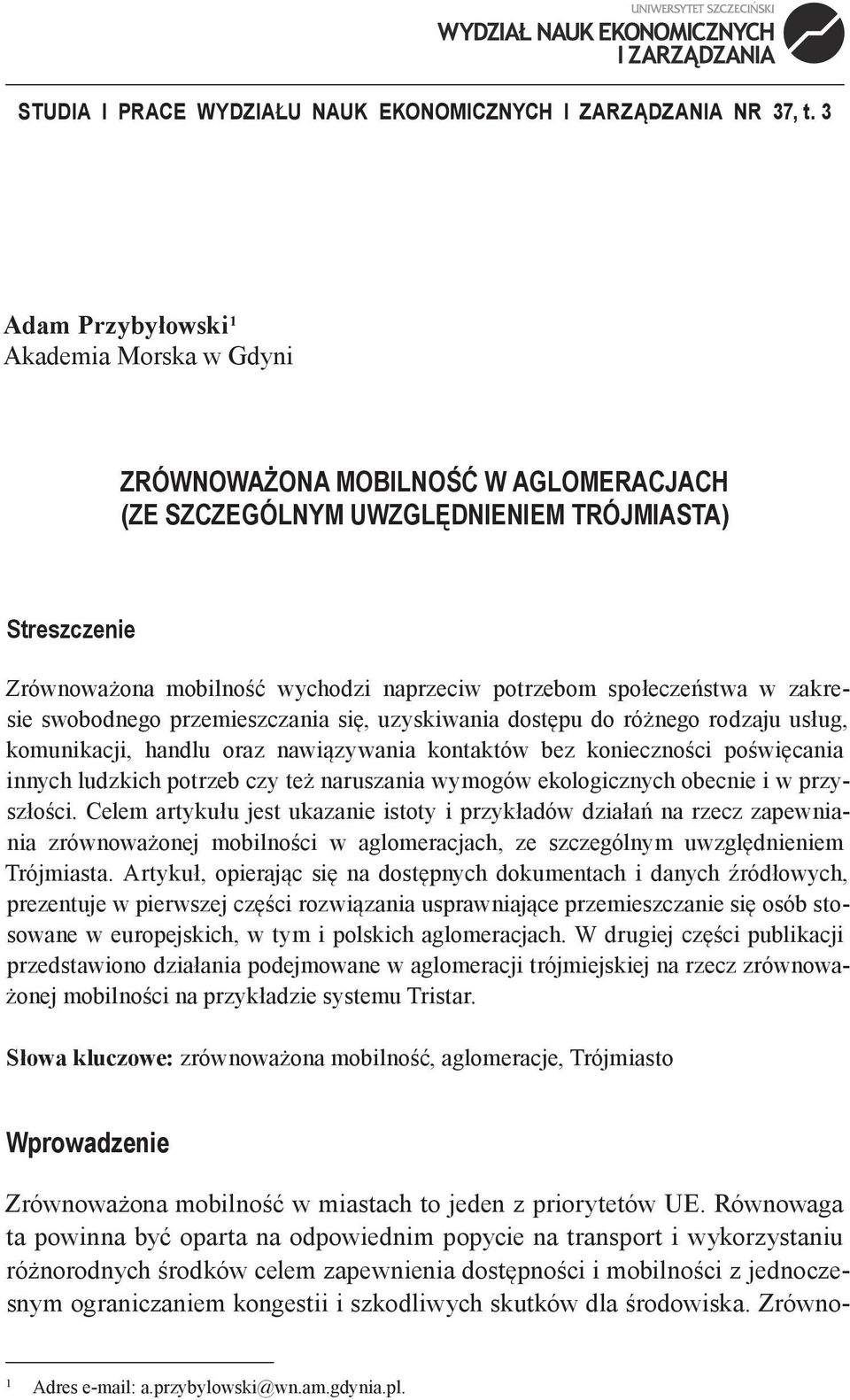 społeczeństwa w zakresie swobodnego przemieszczania się, uzyskiwania dostępu do różnego rodzaju usług, komunikacji, handlu oraz nawiązywania kontaktów bez konieczności poświęcania innych ludzkich