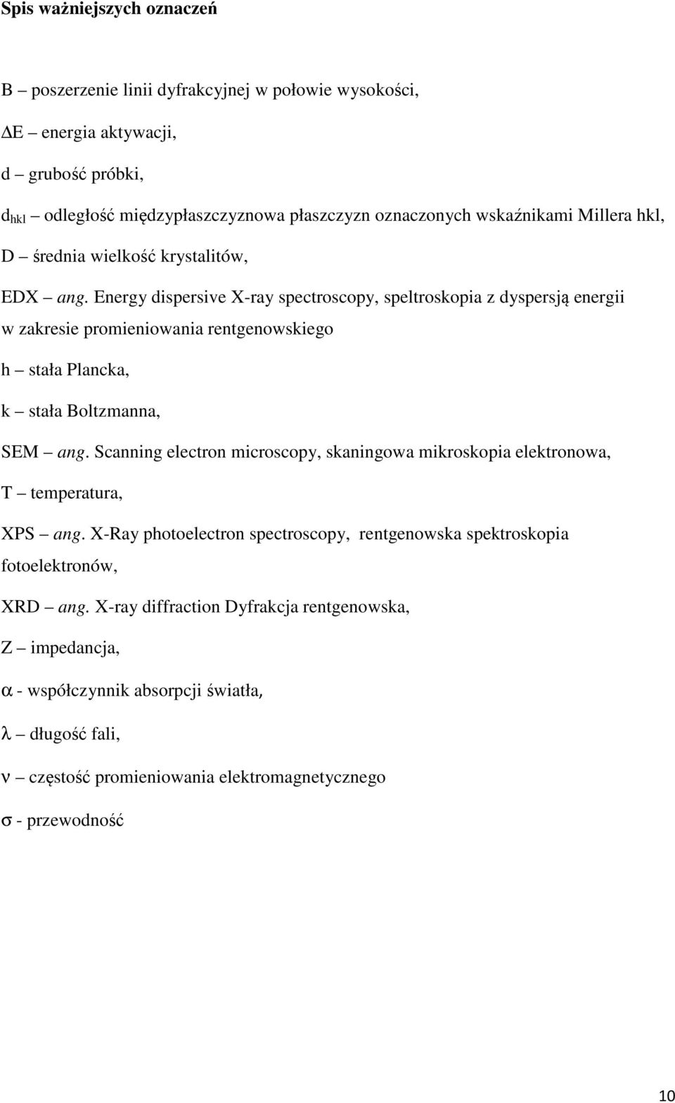 Energy dispersive X-ray spectroscopy, speltroskopia z dyspersją energii w zakresie promieniowania rentgenowskiego h stała Plancka, k stała Boltzmanna, SEM ang.